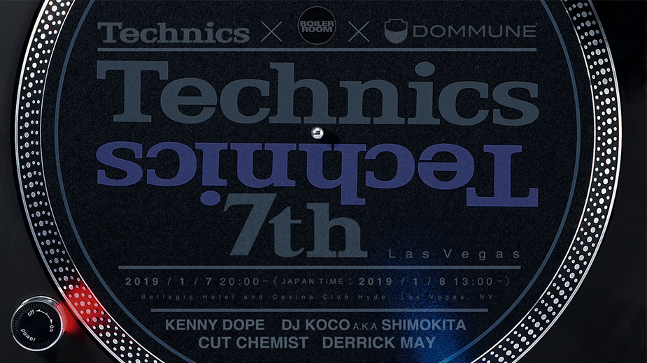 Technics 7th Las Vegas / 2019/1/7 20:00 -（JAPAN TIME：2019/1/8 13:00 -）