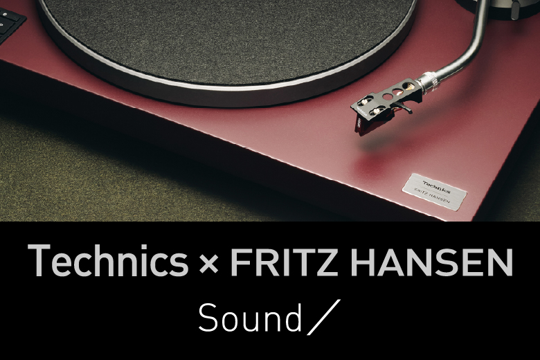 Sound / Technics × FRITZ HANSEN