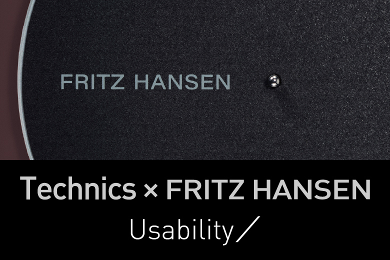 Usability / Technics × FRITZ HANSEN