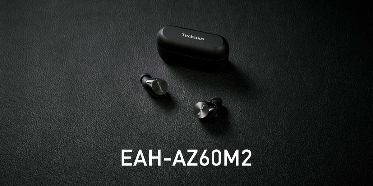 EAH-AZ60M2｜Hi-Fi オーディオ - Technics（テクニクス）